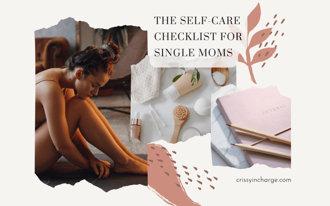 The Self-Care Checklist for Single Moms